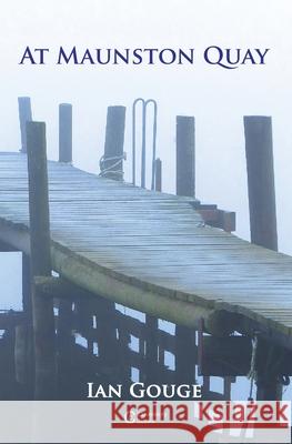 At Maunston Quay Ian Gouge   9781999784089 Coverstory Books - książka