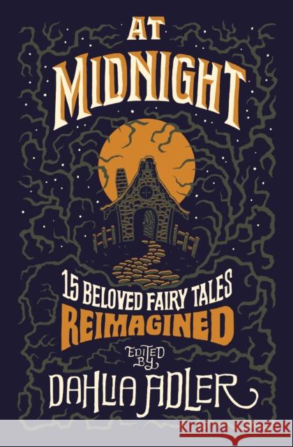 At Midnight: 15 Beloved Fairy Tales Reimagined Dahlia Adler 9781250806024 Flatiron Books - książka