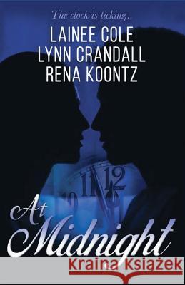 At Midnight: Three talented authors. Three love stories. Three approaching deadlines. Cole, Lainee 9781976303432 Createspace Independent Publishing Platform - książka