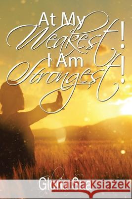 At My Weakest! I Am Strongest! Gloria Sua 9781664186248 Xlibris Us - książka