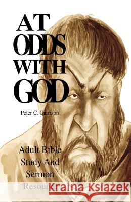 At Odds with God: Adult Bible Study and Sermon Resource Peter C. Garrison 9781556735202 CSS Publishing Company - książka