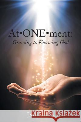 At-ONE-ment: Growing to Knowing God Ellis, Jan 9781490852638 WestBow Press - książka