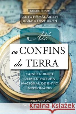 At? os confins da terra: Construindo uma Estrutura Nacional de Envio Mission?rio Arto H?m?l?inen Ulf Strohbehn 9782931342114 Peace Literature - książka