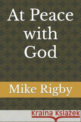 At Peace with God Mike Rigby   9798850207472 Independently Published - książka