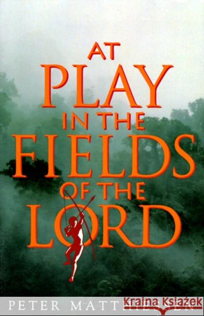 At Play in the Fields of the Lord Peter Matthiessen 9780679737414 Vintage Books USA - książka