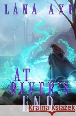 At River's End Lana Axe 9780692483305 Axelord Publications - książka