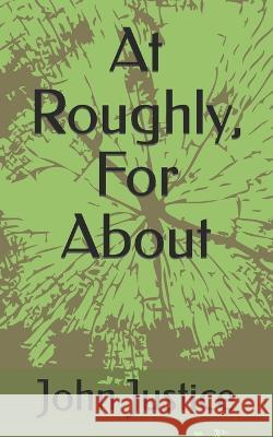 At Roughly, For About John Flynt Justice 9798846168503 Independently Published - książka