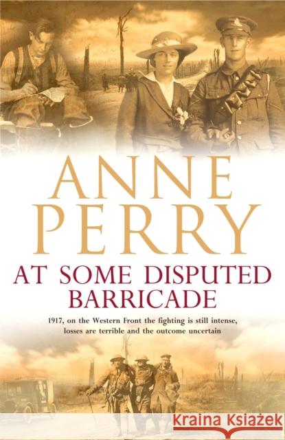 At Some Disputed Barricade (World War I Series, Novel 4): A magnificent novel of murder and espionage during the dark days of war Anne Perry 9780755334087 Headline Publishing Group - książka