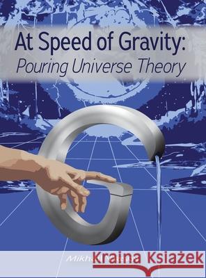 At Speed of Gravity: Pouring Universe Theory Mikhail Vlasov 9781636614366 Dorrance Publishing Co. - książka