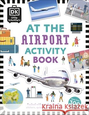 At the Airport Activity Book: Includes more than 300 Stickers DK   9780241366929 DK Children - książka