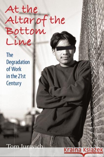 At the Altar of the Bottom Line: The Degradation of Work in the 21st Century [With CD (Audio)] Juravich, Thomas 9781558497252 University of Massachusetts Press - książka