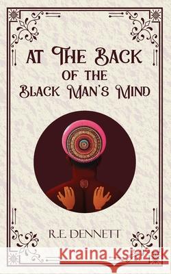 At The Back of the Black Man's Mind R E Dennett 9789363974494 Jollyjoy Books Pvt Ltd - książka