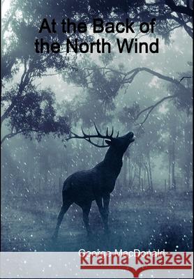 At the Back of the North Wind George MacDonald 9781365205613 Lulu.com - książka