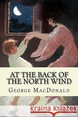 At the Back of the North Wind George MacDonald 9781539196693 Createspace Independent Publishing Platform - książka
