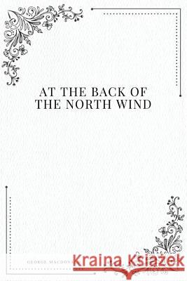 At the Back of the North Wind George MacDonald 9781979213783 Createspace Independent Publishing Platform - książka