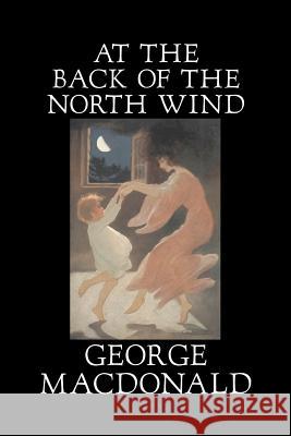 At the Back of the North Wind by George Macdonald, Fiction, Classics, Action & Adventure George MacDonald 9781603121828 Aegypan - książka