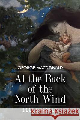 At the Back of the North Wind: Illustrated George MacDonald Jessie Wilcox Smith 9781512055375 Createspace - książka