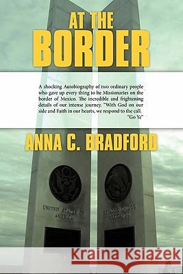 At The Border Anna C. Bradford 9781452094472 Authorhouse - książka