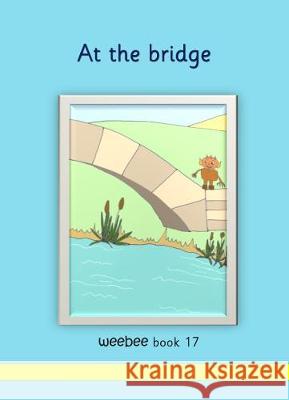 At the bridge: weebee Book 17 R Price-Mohr 9781913946463 Crossbridge Books - książka