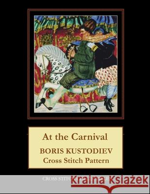 At the Carnival: Boris Kustodiev Cross Stitch Pattern Cross Stitch Collectibles Kathleen George 9781727805628 Createspace Independent Publishing Platform - książka