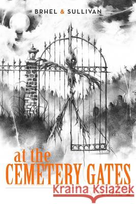 At the Cemetery Gates: Volume 2 John Brhel Joe Sullivan 9781728780245 Independently Published - książka