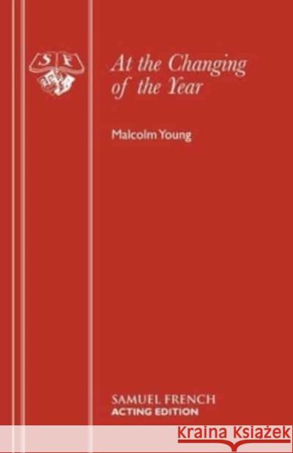 At the Changing of the Year Young, Malcolm 9780573120091 Samuel French Ltd - książka