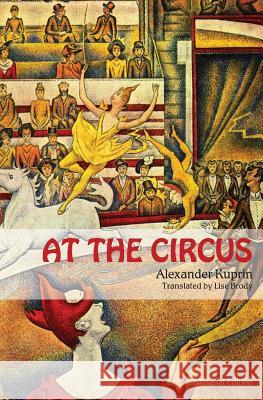At the Circus: (bilingual edition) Kuprin, Alexander 9781880100752 Russian Information Services, Inc. - książka