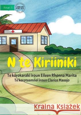 At The Clinic - N te Kiriiniki (Te Kiribati) Eileen Rhonna Marita Clarice Masajo  9781922918185 Library for All - książka