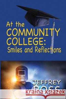 At the Community College: Smiles and Reflections Jeffrey Ross 9781624204265 Rogue Phoenix Press - książka