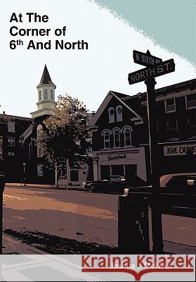 At the Corner of 6th and North McNeal, Joshua J. 9781449716981 WestBow Press - książka