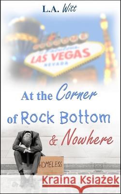 At the Corner of Rock Bottom & Nowhere L a Witt 9781544145570 Createspace Independent Publishing Platform - książka