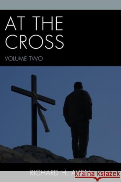 At the Cross, Volume 2 Allen, Richard H. 9780761863687 Hamilton Books - książka