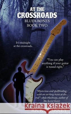 At the Crossroads: Blues Bones Book Two Rick Starkey Kelly Hashway 9781733142502 Make It Magic - książka