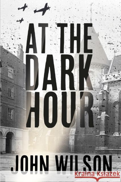 At The Dark Hour John Wilson (Christianity Today) 9781912262885 Clink Street Publishing - książka