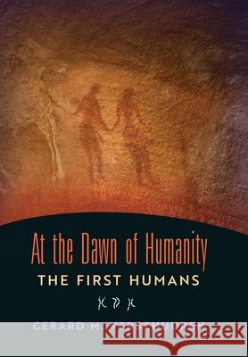 At the Dawn of Humanity: The First Humans Gerard M Verschuuren 9781621385530 Angelico Press - książka