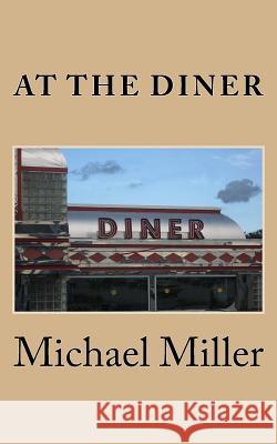 At the Diner Michael Miller 9781986323062 Createspace Independent Publishing Platform - książka