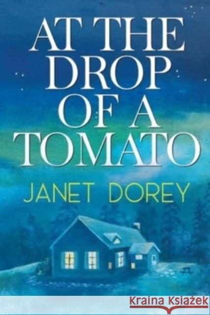 At The Drop of a Tomato Janet Dorey 9781804391587 Olympia Publishers - książka