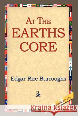 At the Earth's Core Edgar Rice Burroughs 9781421807089 1st World Library - książka