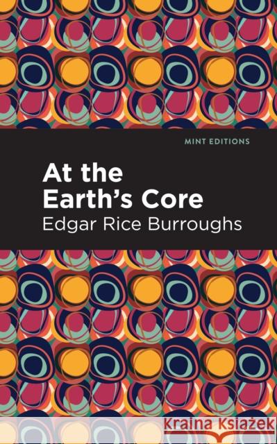 At the Earth's Core Burroughs, Edgar Rice 9781513272146 Mint Editions - książka