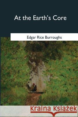 At the Earth's Core Edgar Rice Burroughs 9781544659732 Createspace Independent Publishing Platform - książka