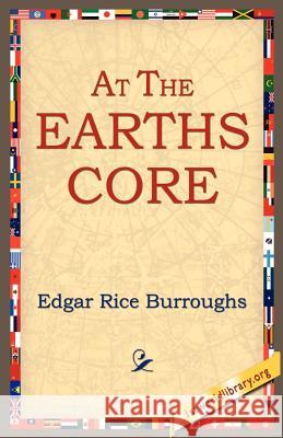 At the Earth's Core Edgar Rice Burroughs 9781595402080 1st World Library - książka