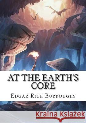 At the Earth's Core Edgar Rice Burroughs 9781723480157 Createspace Independent Publishing Platform - książka