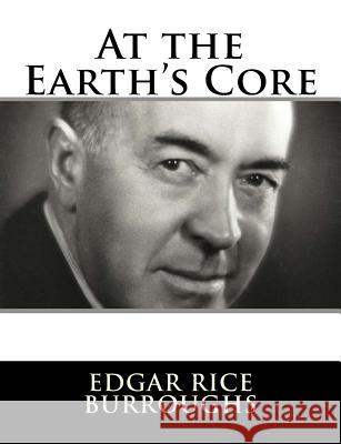 At the Earth's Core Edgar Rice Burroughs 9781982085636 Createspace Independent Publishing Platform - książka