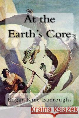 At the Earth's Core Edgar Rice Burroughs 9781984340443 Createspace Independent Publishing Platform - książka