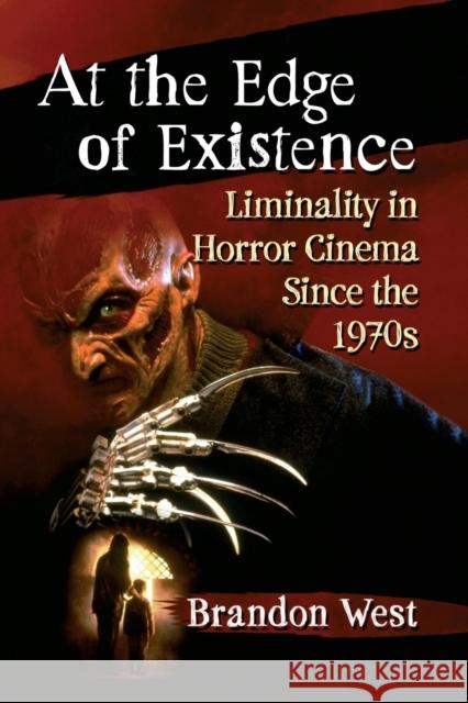 At the Edge of Existence: Liminality in Horror Cinema Since the 1970s Brandon West 9781476681405 McFarland & Company - książka