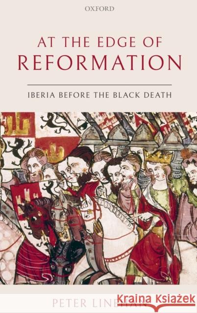 At the Edge of Reformation: Iberia Before the Black Death Linehan, Peter 9780198834199 Oxford University Press, USA - książka