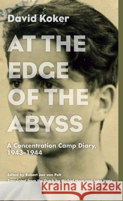 At the Edge of the Abyss: A Concentration Camp Diary, 1943-1944 David Koker Robert Jan Va Michiel Horn 9780810131392 Northwestern University Press - książka