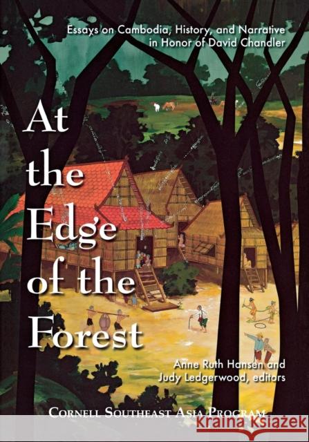 At the Edge of the Forest: Essays on Cambodia, History, and Narrative in Honor of David Chandler Hansen, Anne Ruth 9780877277767 Southeast Asia Program Publications Southeast - książka