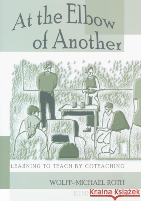 At the Elbow of Another; Learning to Teach by Coteaching Steinberg, Shirley R. 9780820455679 Peter Lang Publishing Inc - książka