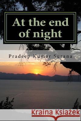 At the end of night: a collection of poems Surana, Pradeep Kumar 9781523872855 Createspace Independent Publishing Platform - książka